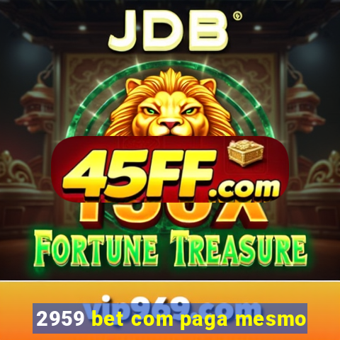 2959 bet com paga mesmo